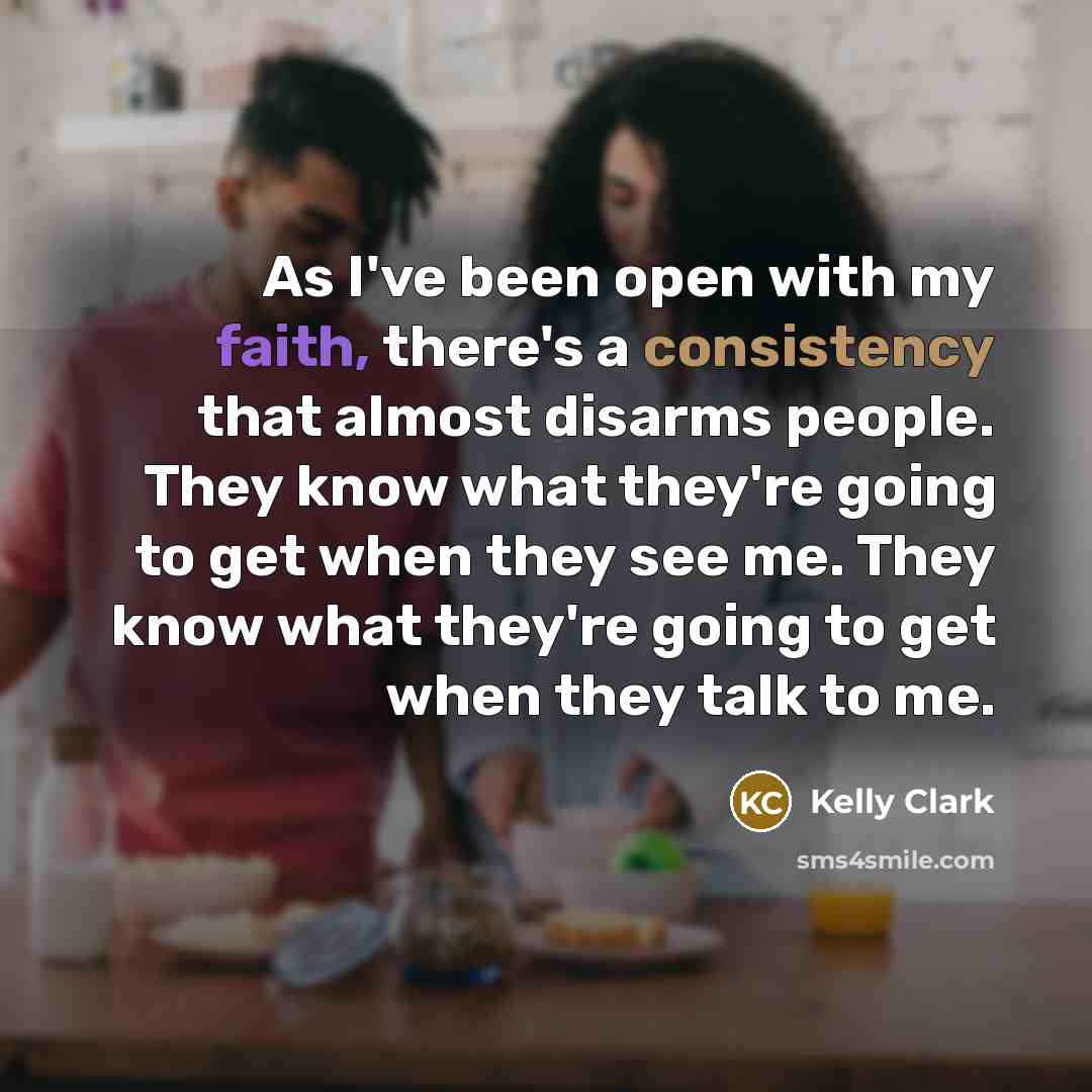 “As I've been open with my faith, there's a consistency…” quote by Kelly Clark