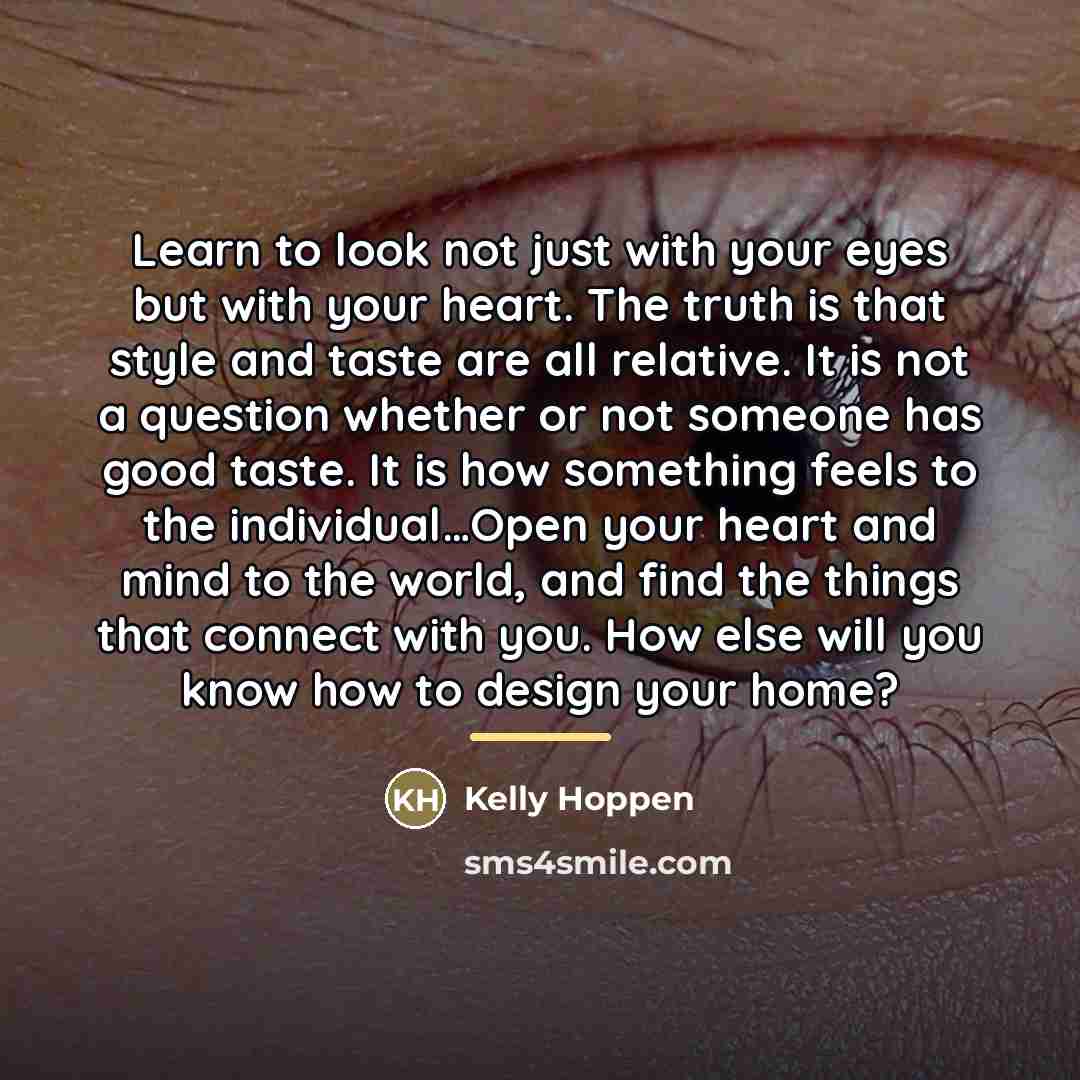 “Learn to look not just with your eyes but with…” quote by Kelly Hoppen