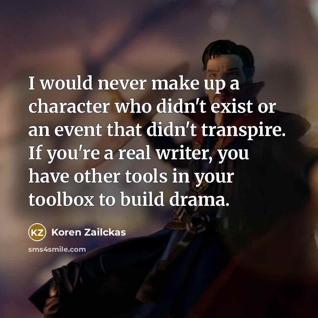 “I would never make up a character who didn't exist…” quote by Koren Zailckas