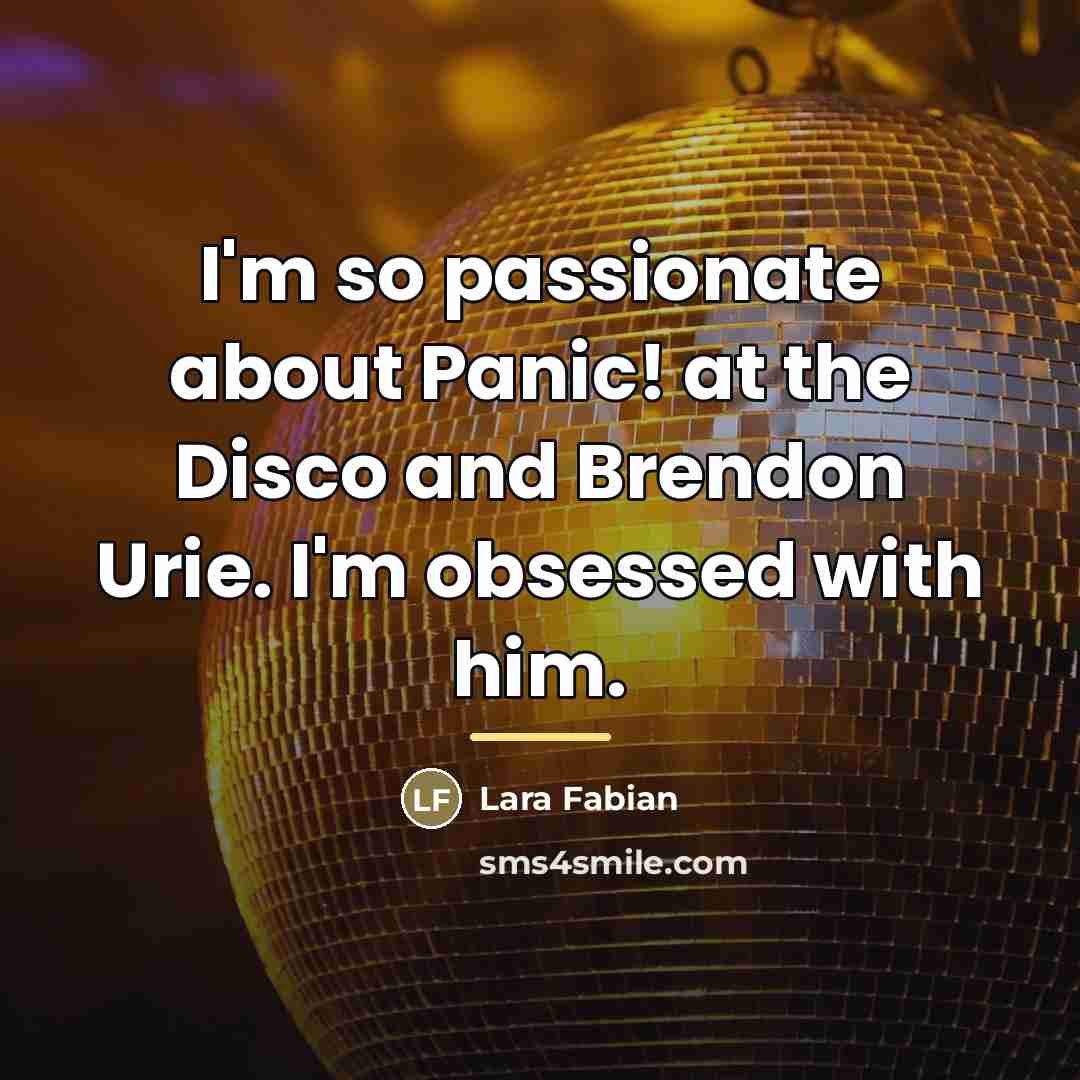 “I'm so passionate about Panic! at the Disco and Brendon…” quote by Lara Fabian