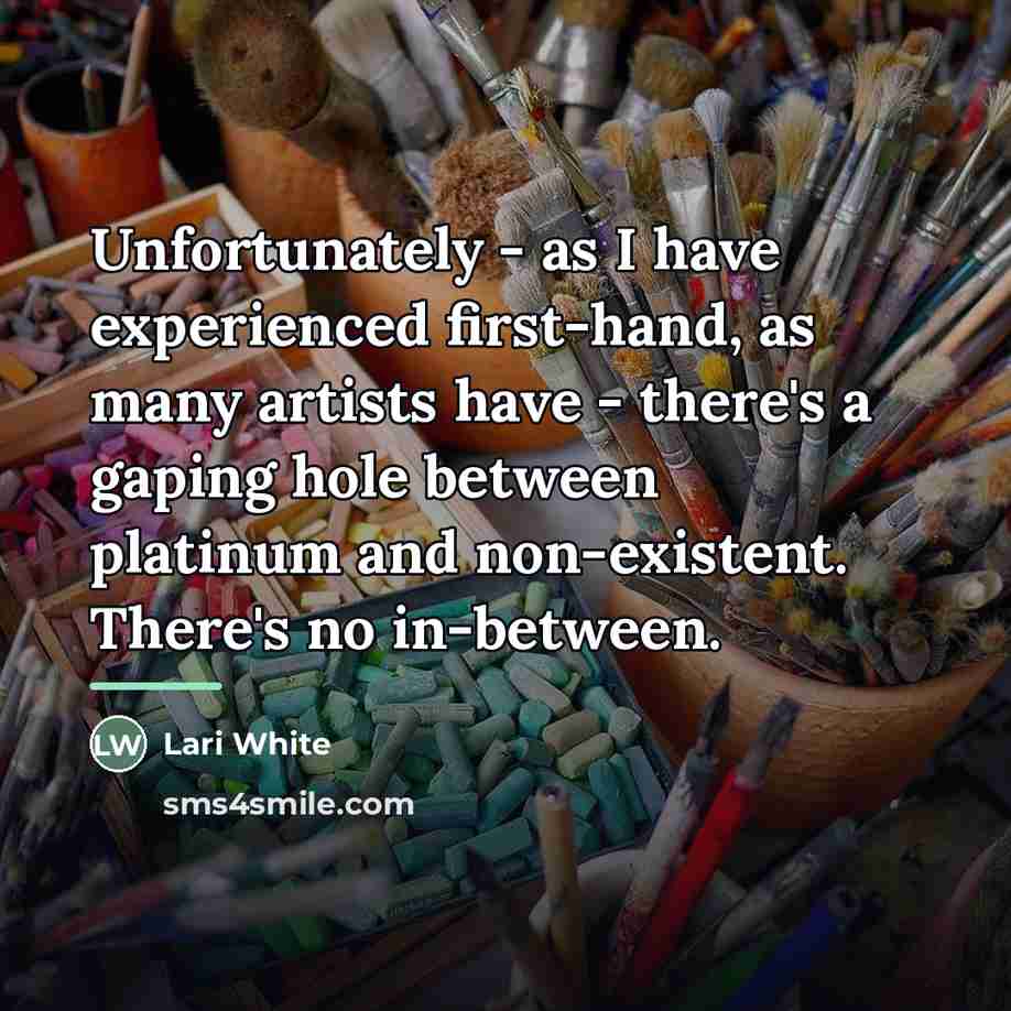 “Unfortunately - as I have experienced first-hand, as many artists…” quote by Lari White