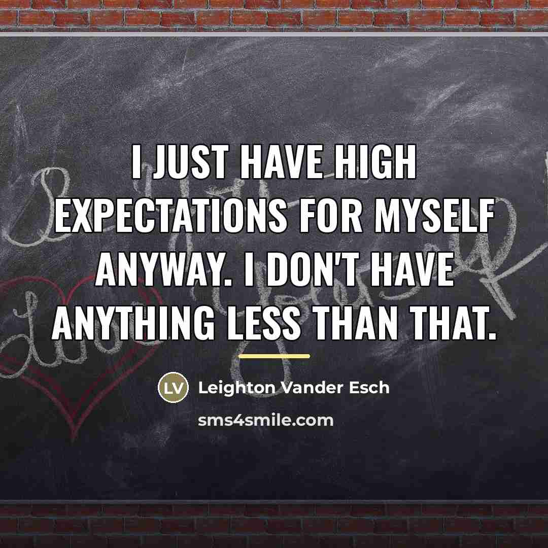 “I just have high expectations for myself anyway. I don't…” quote by Leighton Vander Esch