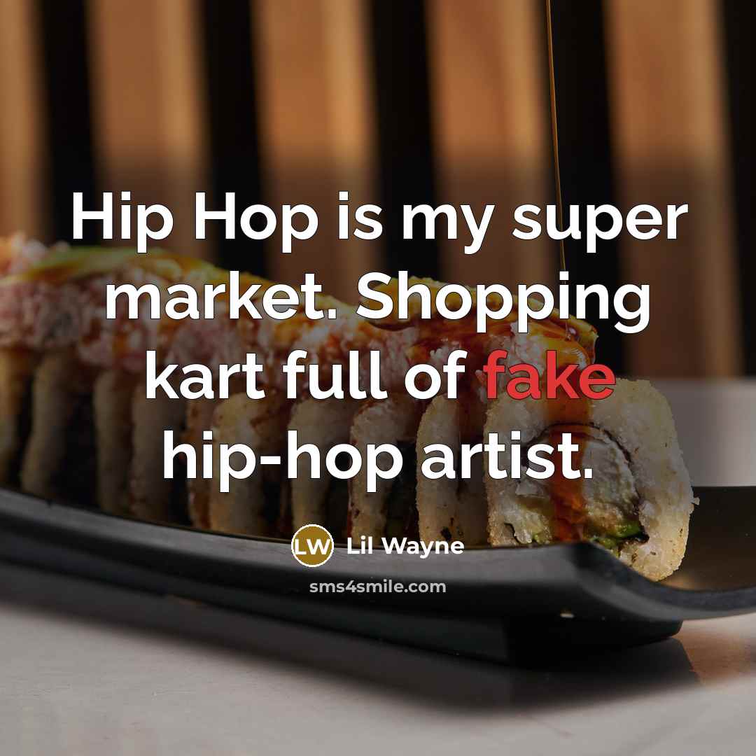 “Hip Hop is my super market. Shopping kart full of…” quote by Lil Wayne