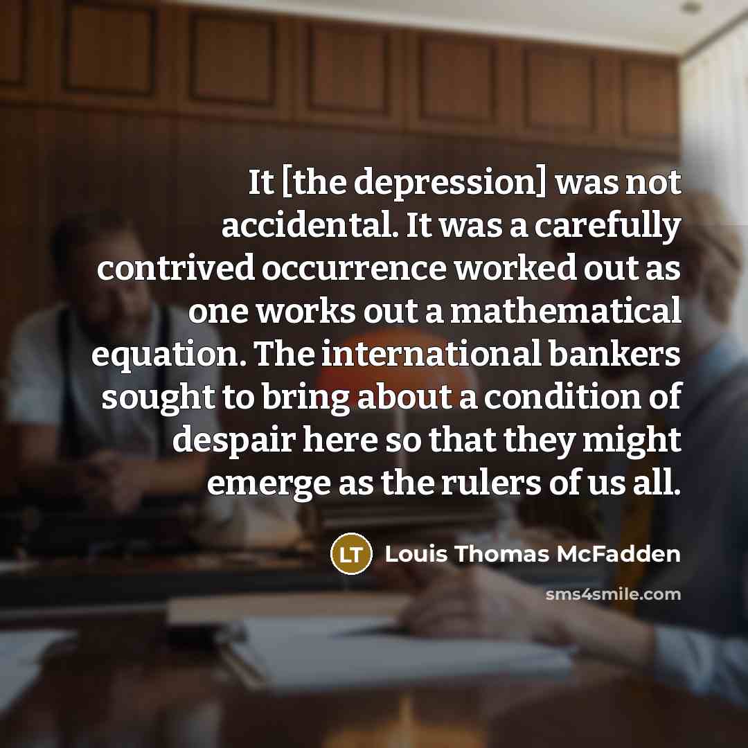 “It [the depression] was not accidental. It was a carefully…” quote by Louis Thomas McFadden