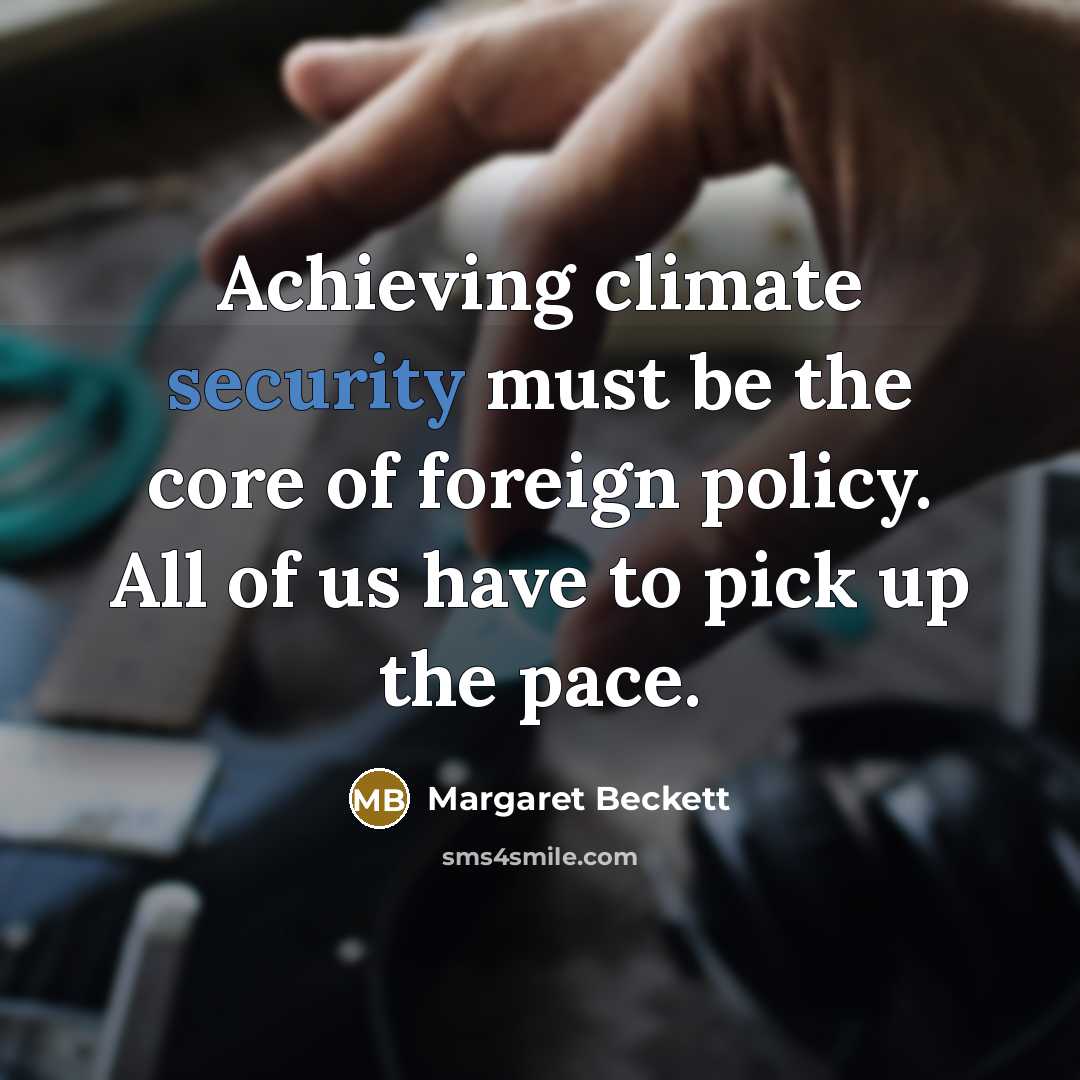 “Achieving climate security must be the core of foreign policy.…” quote by Margaret Beckett