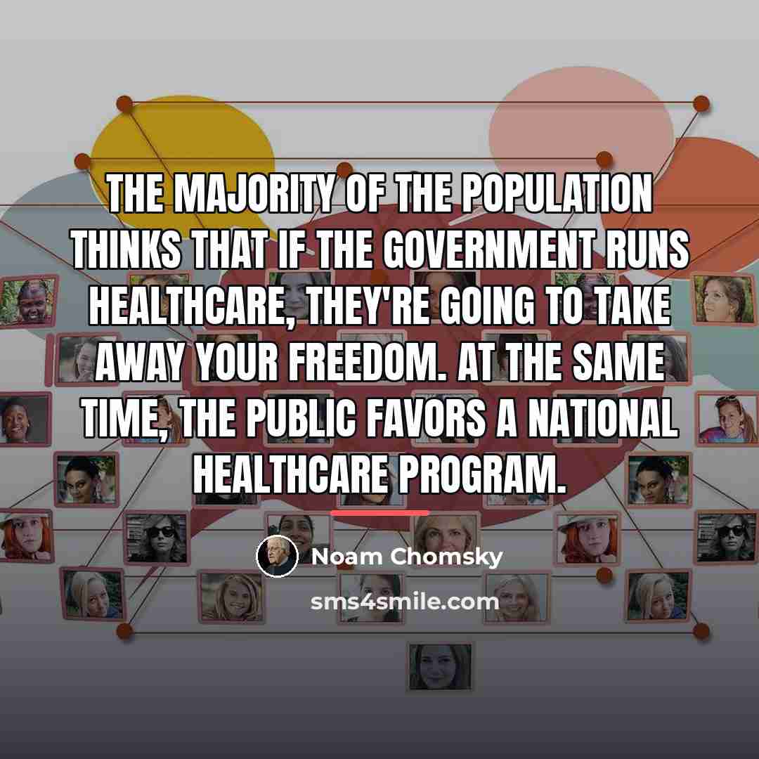 “The majority of the population thinks that if the government…” quote by Noam Chomsky