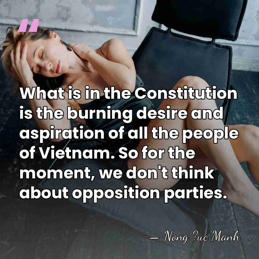 What is in the Constitution is the burning desire and aspiration of&hellip; - Nong ?uc Manh