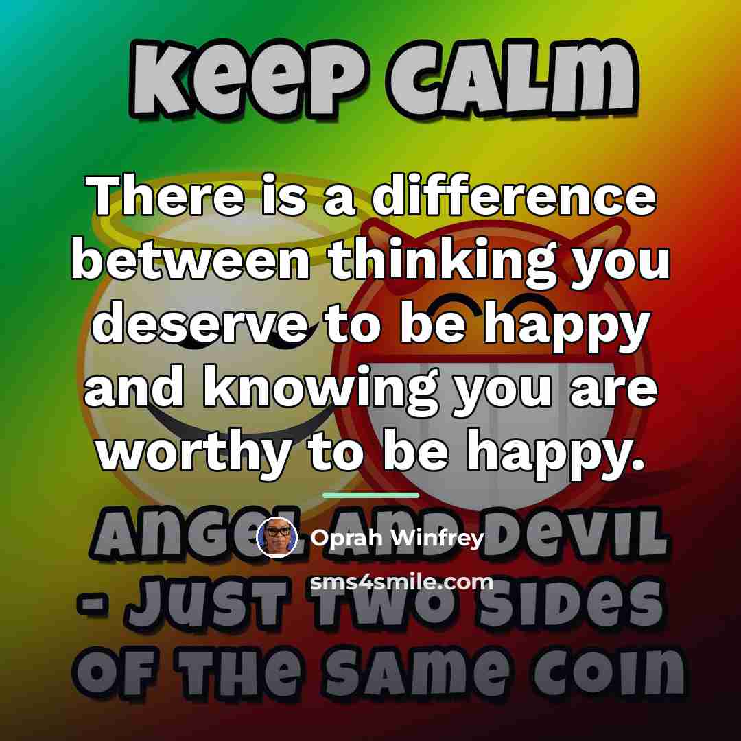 “There is a difference between thinking you deserve to be…” quote by Oprah Winfrey