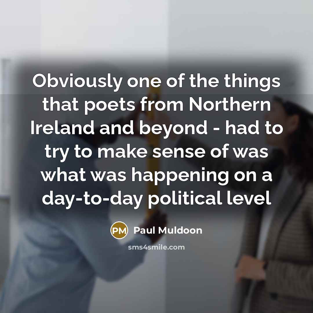 “Obviously one of the things that poets from Northern Ireland…” quote by Paul Muldoon