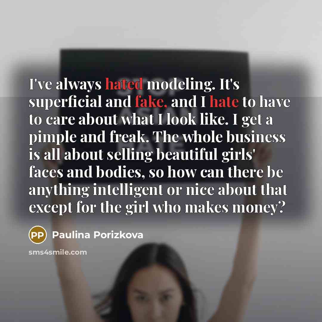 “I've always hated modeling. It's superficial and fake, and I…” quote by Paulina Porizkova