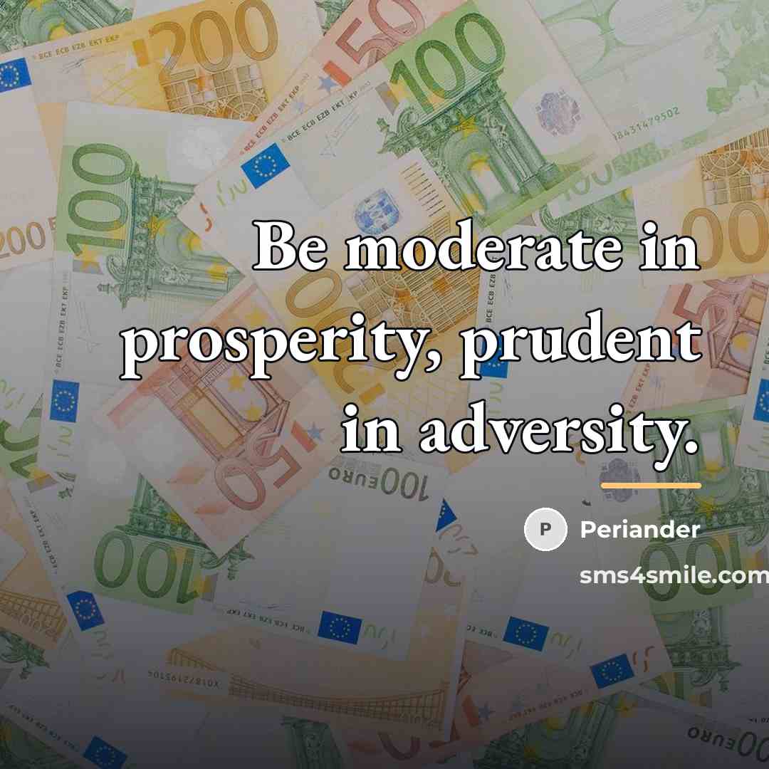 “Be moderate in prosperity, prudent in adversity.…” quote by Periander