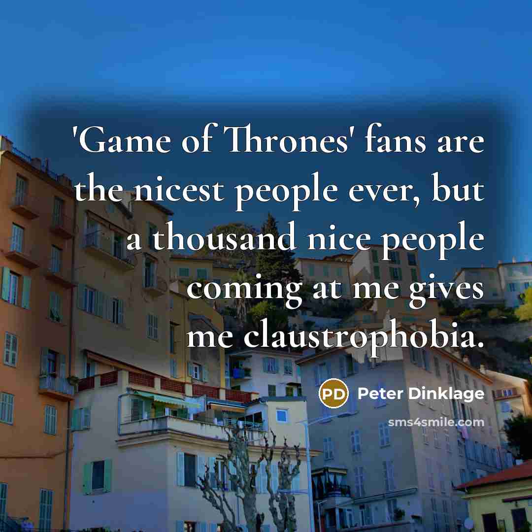 “'Game of Thrones' fans are the nicest people ever, but…” quote by Peter Dinklage