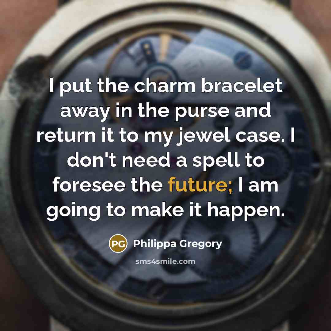 “I put the charm bracelet away in the purse and…” quote by Philippa Gregory