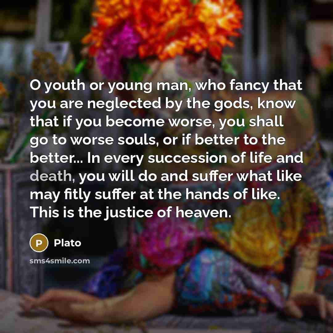 “O youth or young man, who fancy that you are…” quote by Plato