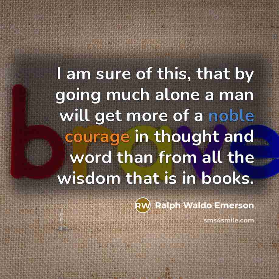 “I am sure of this, that by going much alone…” quote by Ralph Waldo Emerson
