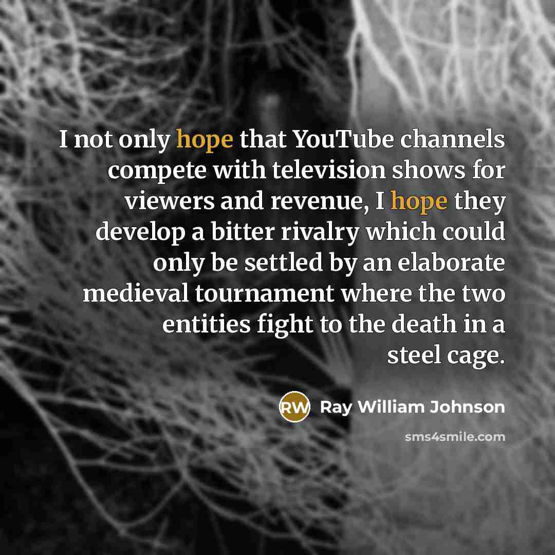 “I not only hope that YouTube channels compete with television…” quote by Ray William Johnson