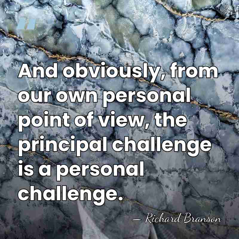 And obviously, from our own personal point of view, the principal challenge&hellip; - Richard Branson