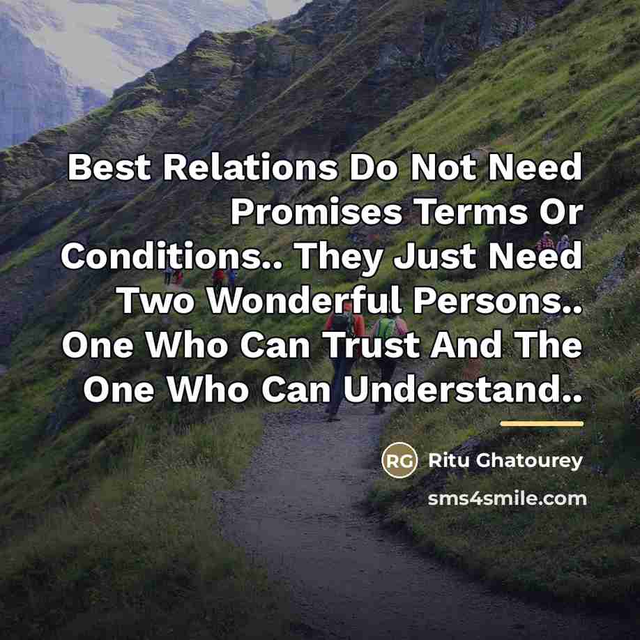 “Best Relations Do Not Need Promises Terms Or Conditions.. They…” quote by Ritu Ghatourey