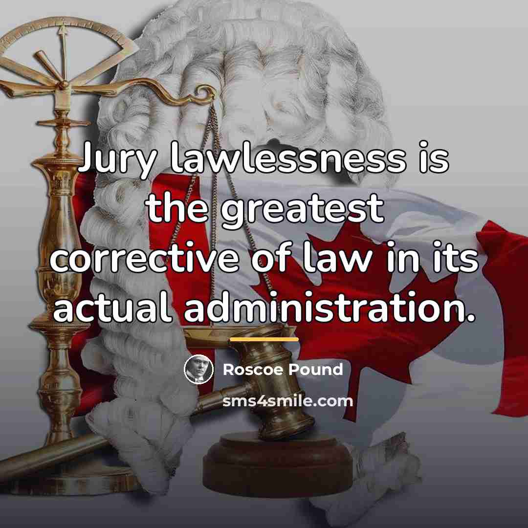 “Jury lawlessness is the greatest corrective of law in its…” quote by Roscoe Pound