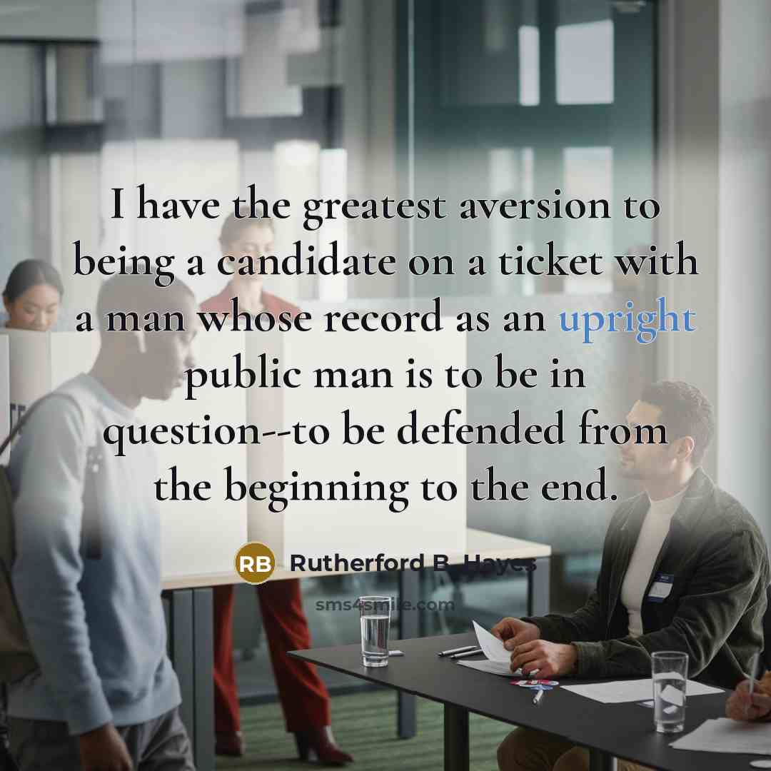 “I have the greatest aversion to being a candidate on…” quote by Rutherford B. Hayes