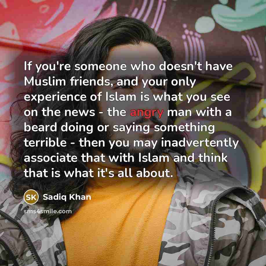 “If you're someone who doesn't have Muslim friends, and your…” quote by Sadiq Khan