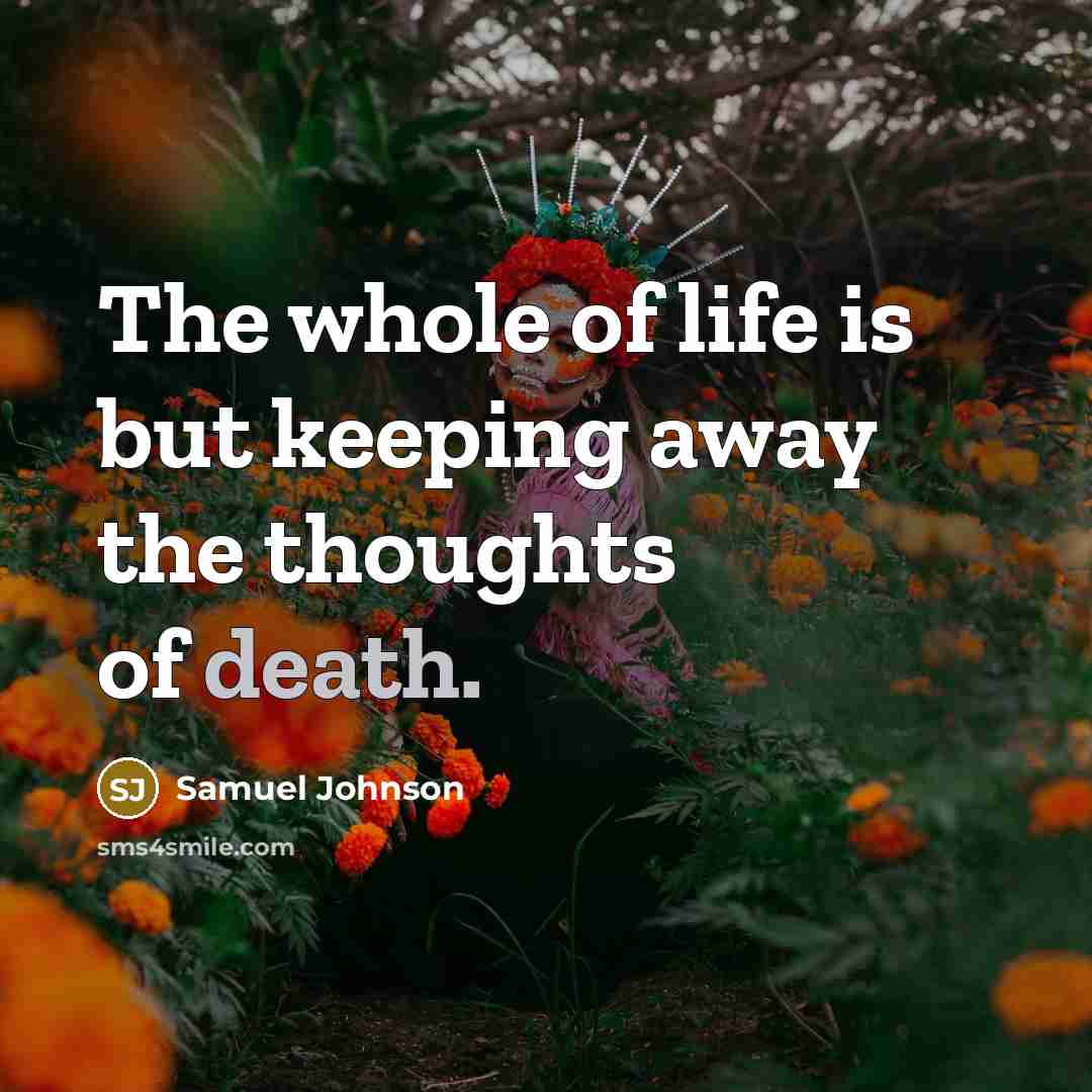 “The whole of life is but keeping away the thoughts…” quote by Samuel Johnson