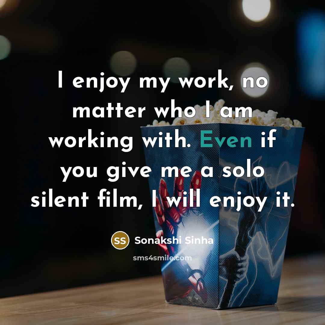 “I enjoy my work, no matter who I am working…” quote by Sonakshi Sinha