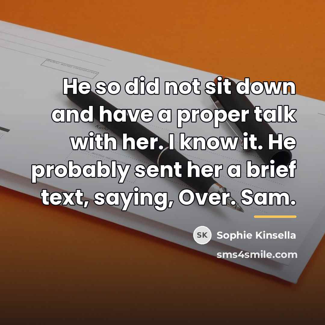 “He so did not sit down and have a proper…” quote by Sophie Kinsella