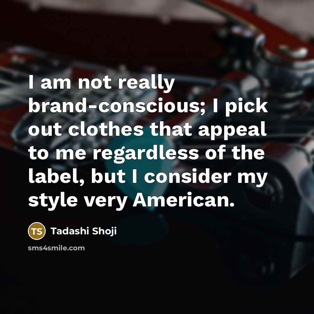 “I am not really brand-conscious; I pick out clothes that…” quote by Tadashi Shoji