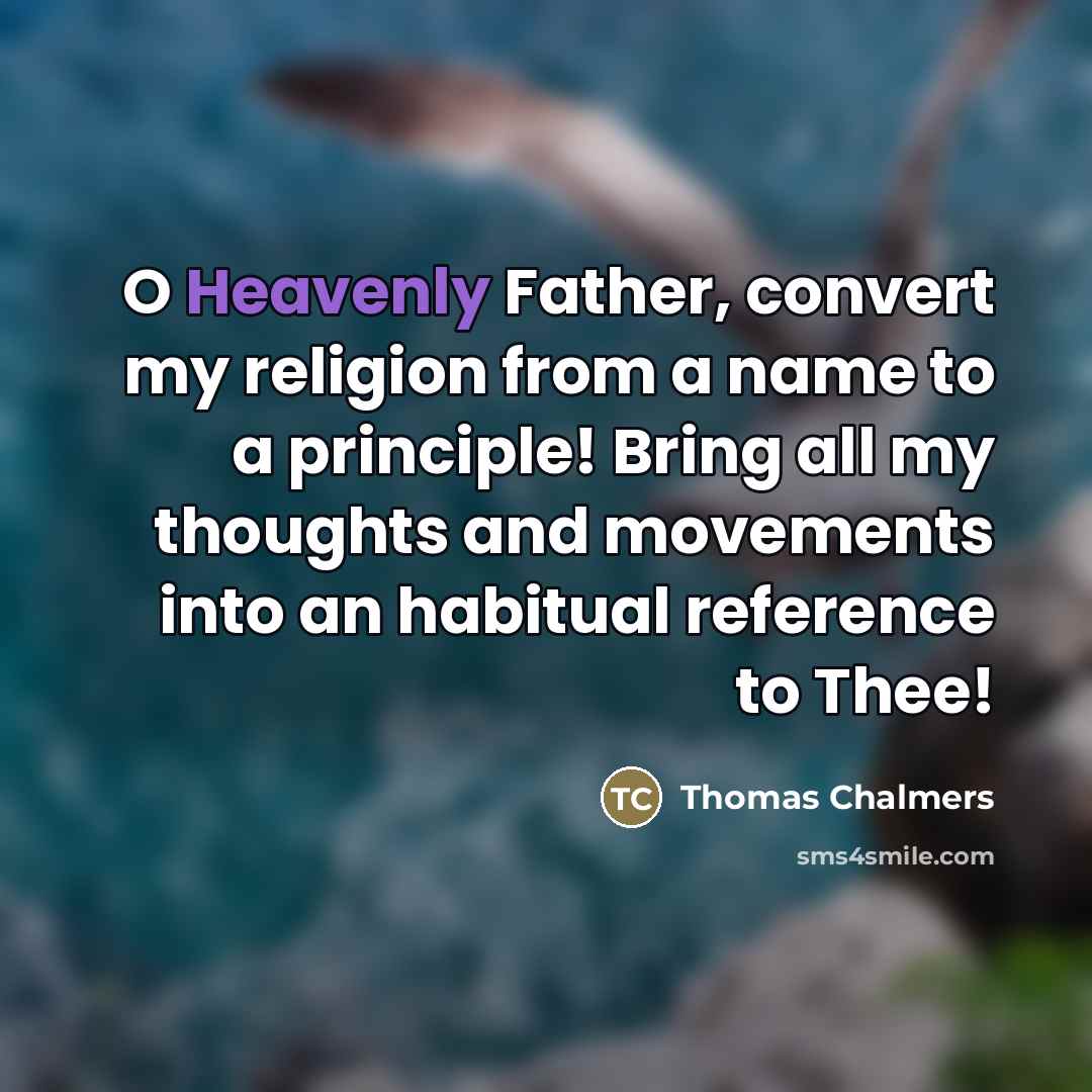 “O Heavenly Father, convert my religion from a name to…” quote by Thomas Chalmers