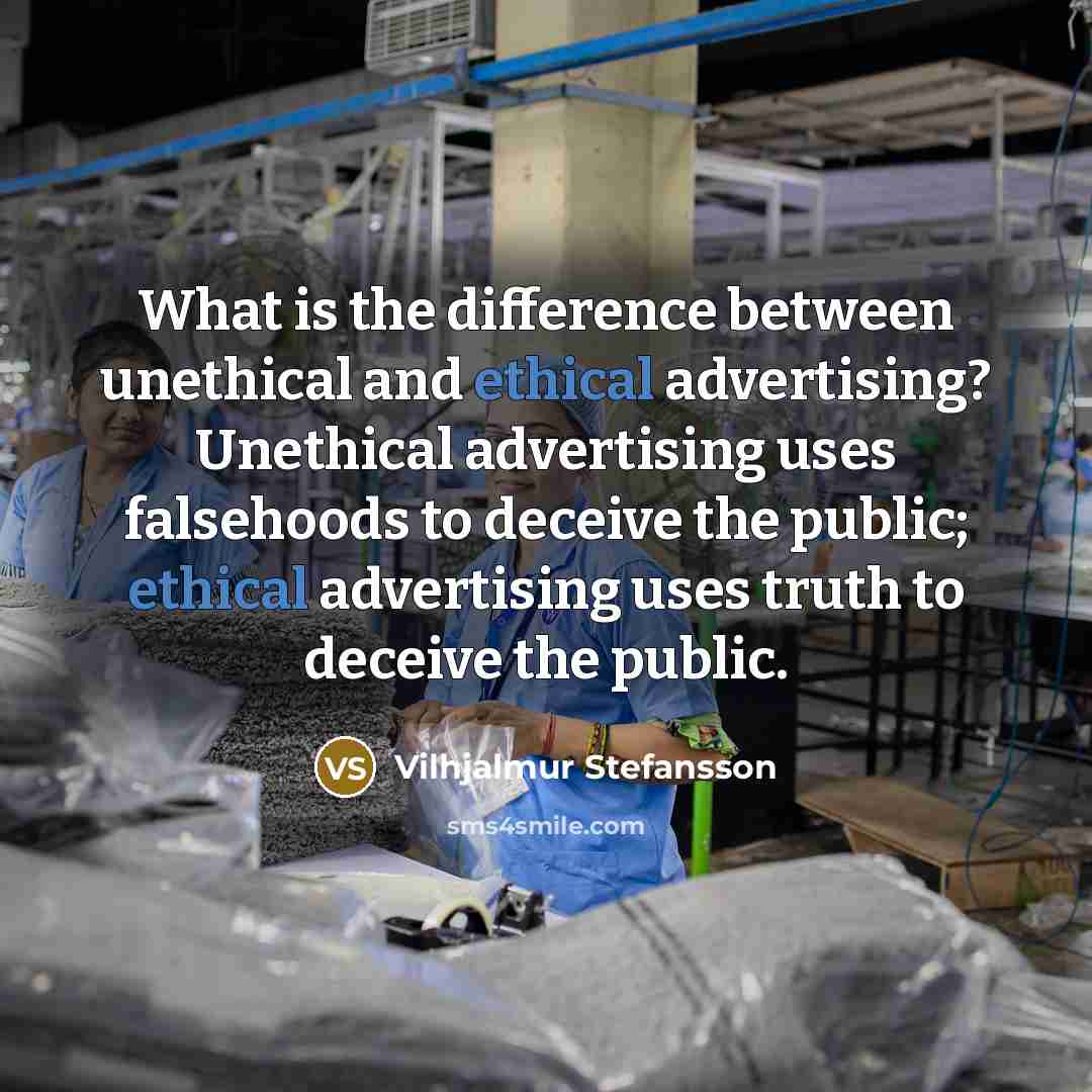 “What is the difference between unethical and ethical advertising? Unethical…” quote by Vilhjalmur Stefansson