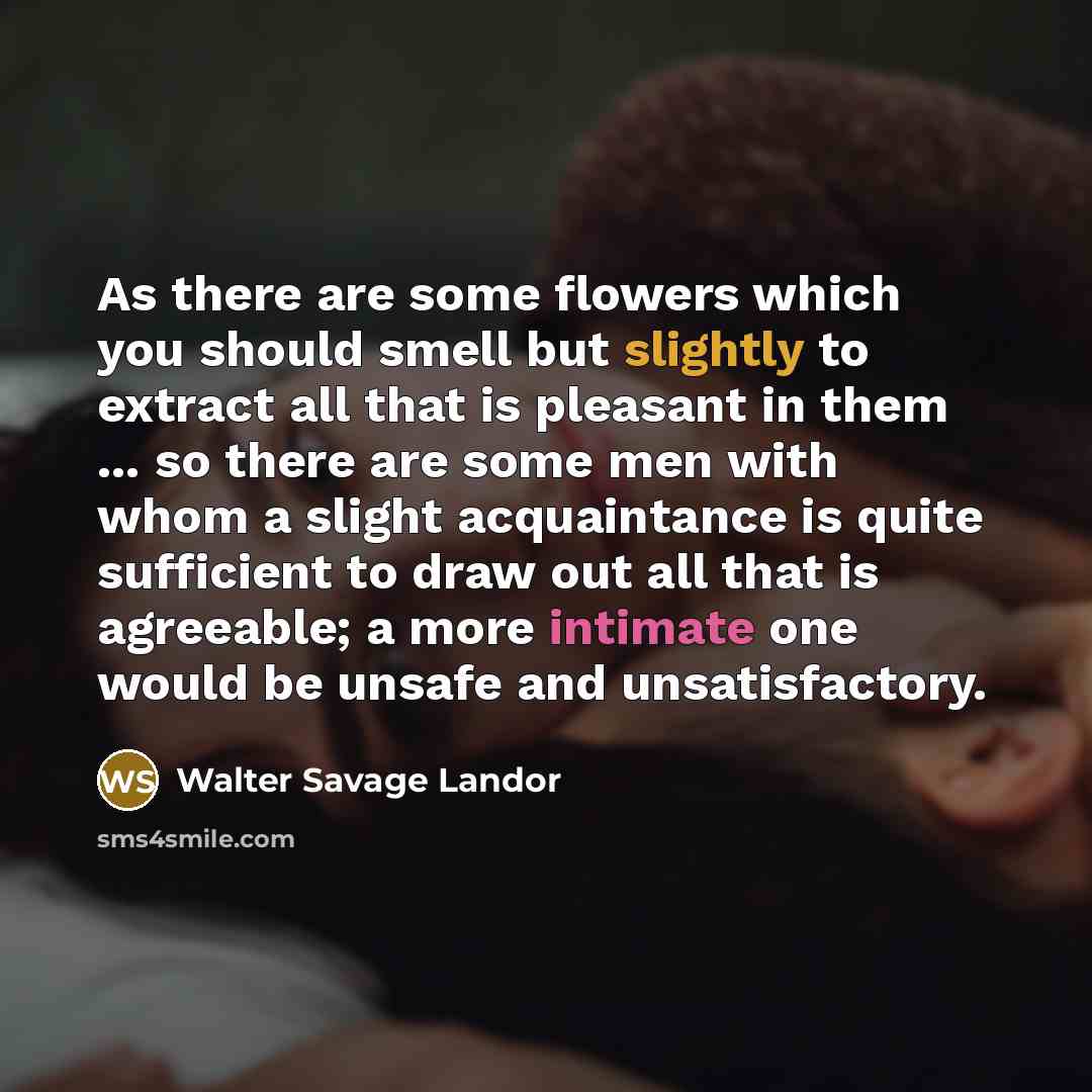 “As there are some flowers which you should smell but…” quote by Walter Savage Landor