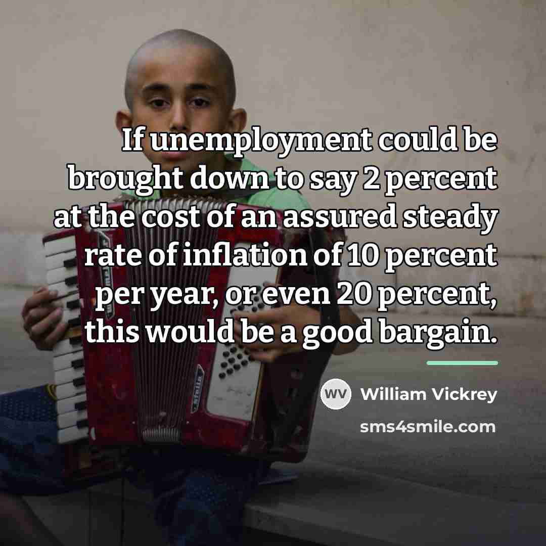 “If unemployment could be brought down to say 2 percent…” quote by William Vickrey