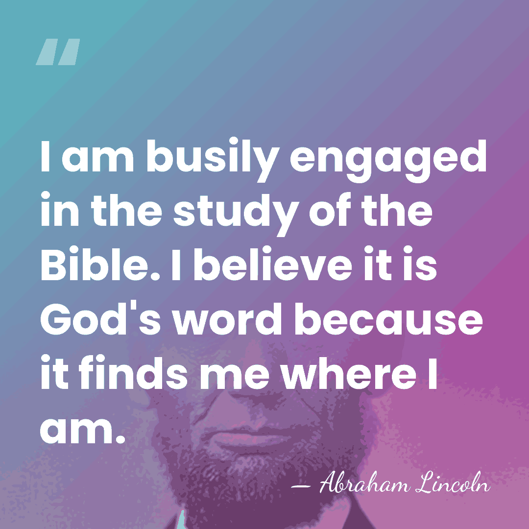 I am busily engaged in the study of the Bible. I believe&hellip; - Abraham Lincoln