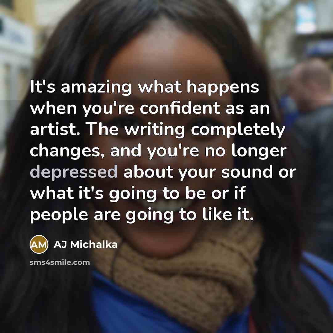 “It's amazing what happens when you're confident as an artist.…” quote by AJ Michalka