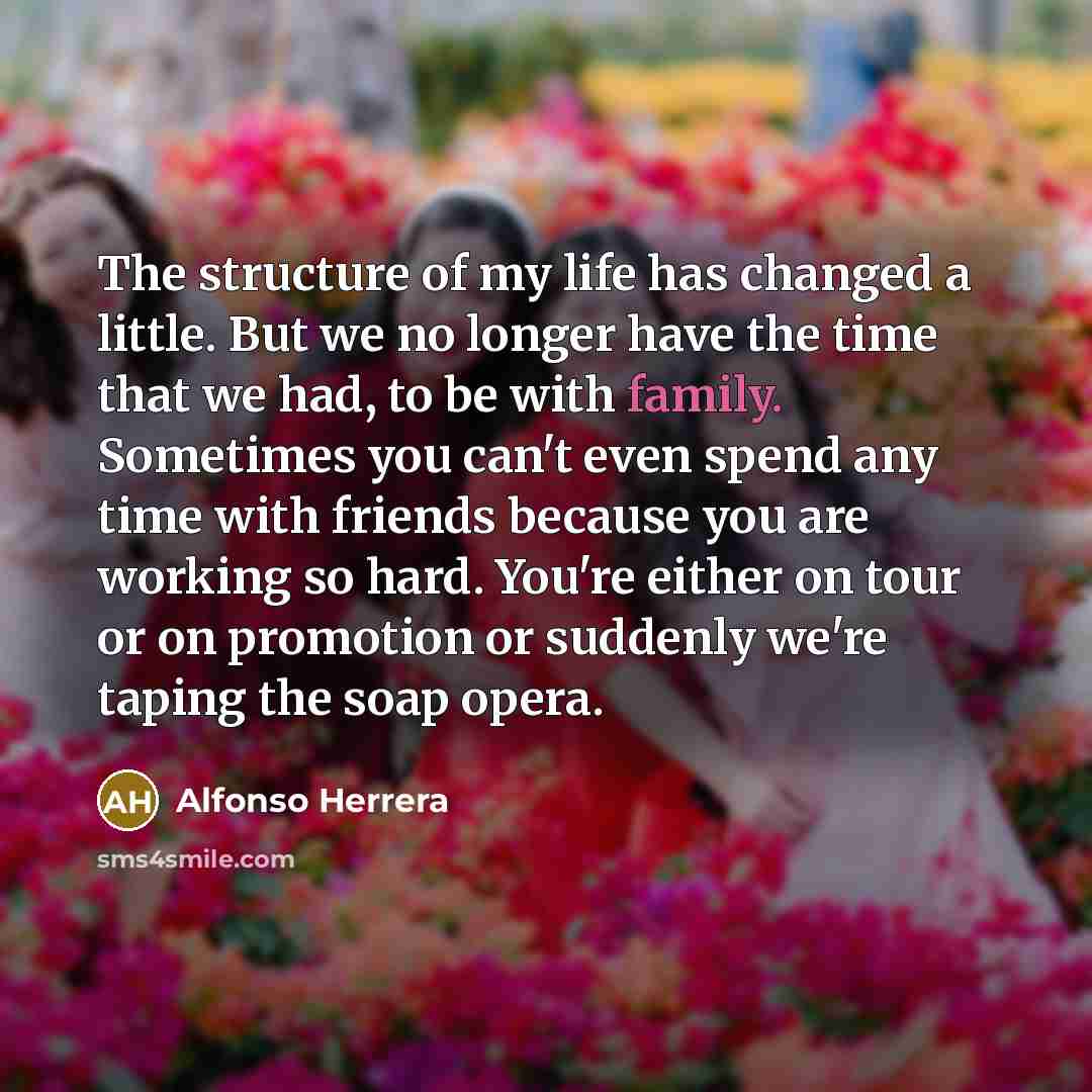 “The structure of my life has changed a little. But…” quote by Alfonso Herrera