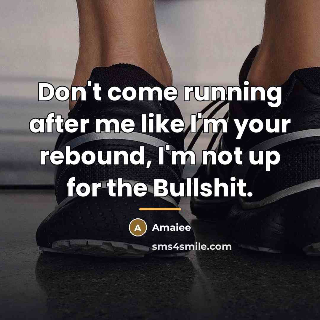 “Don't come running after me like I'm your rebound, I'm…” quote by Amaiee