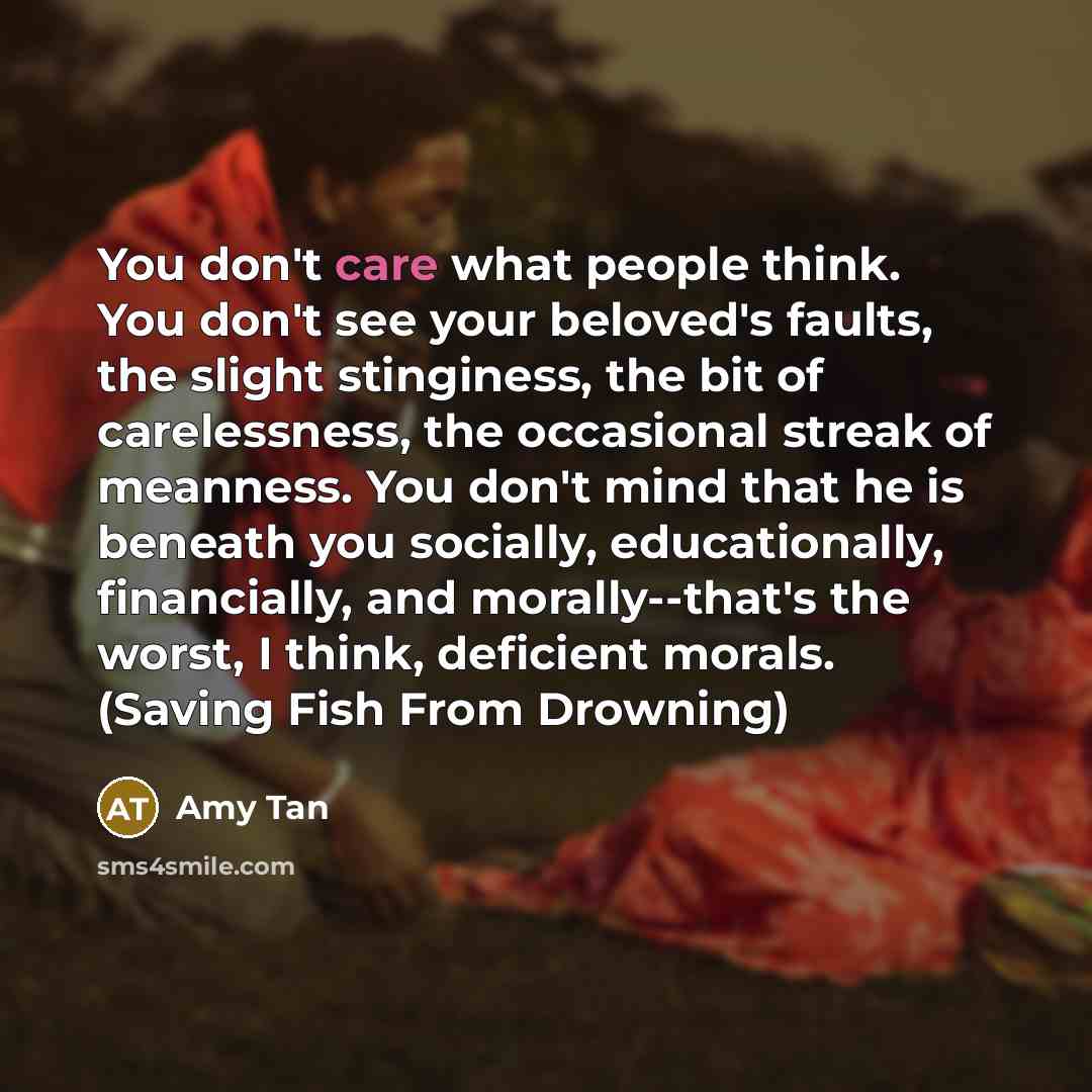 “You don't care what people think. You don't see your…” quote by Amy Tan