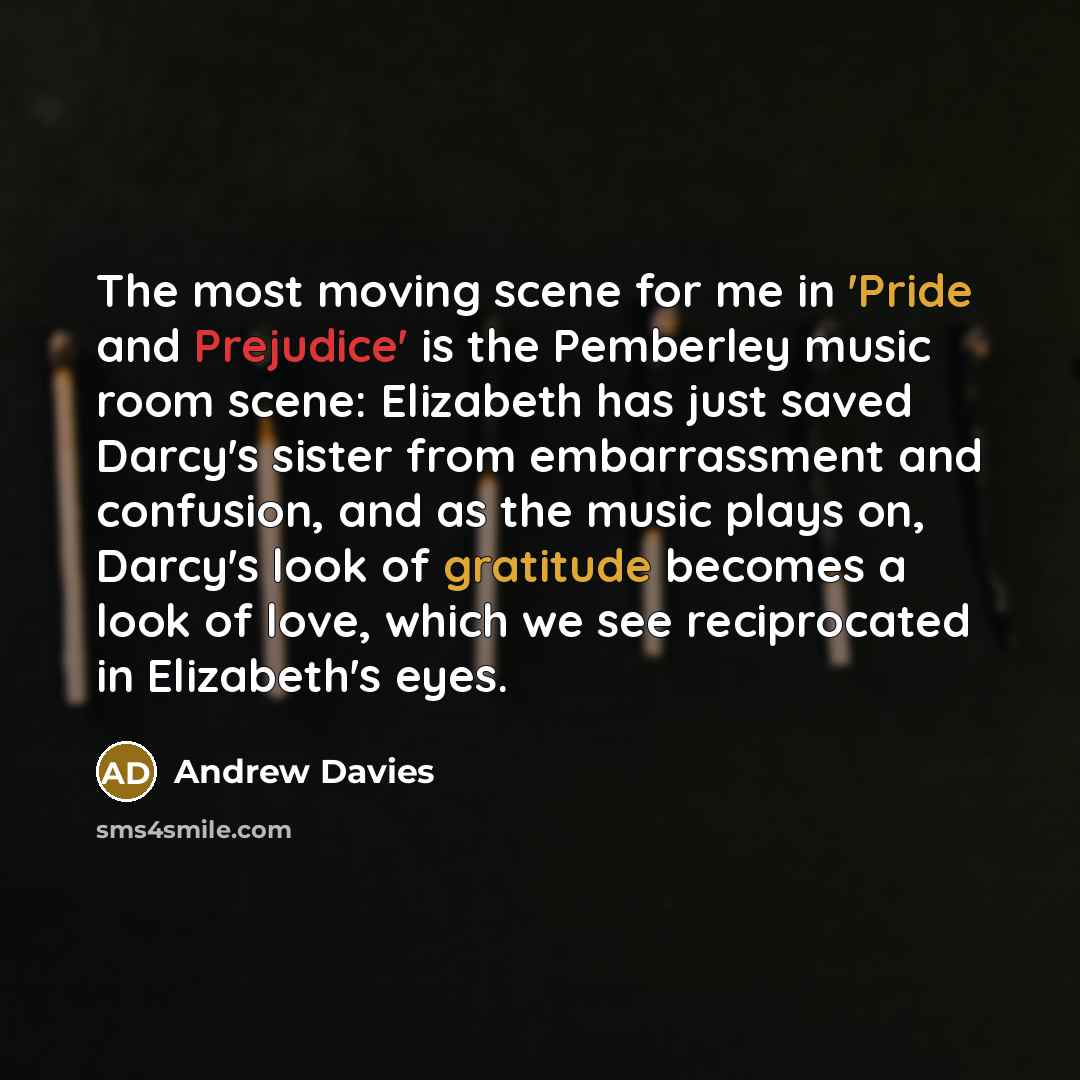 “The most moving scene for me in 'Pride and Prejudice'…” quote by Andrew Davies