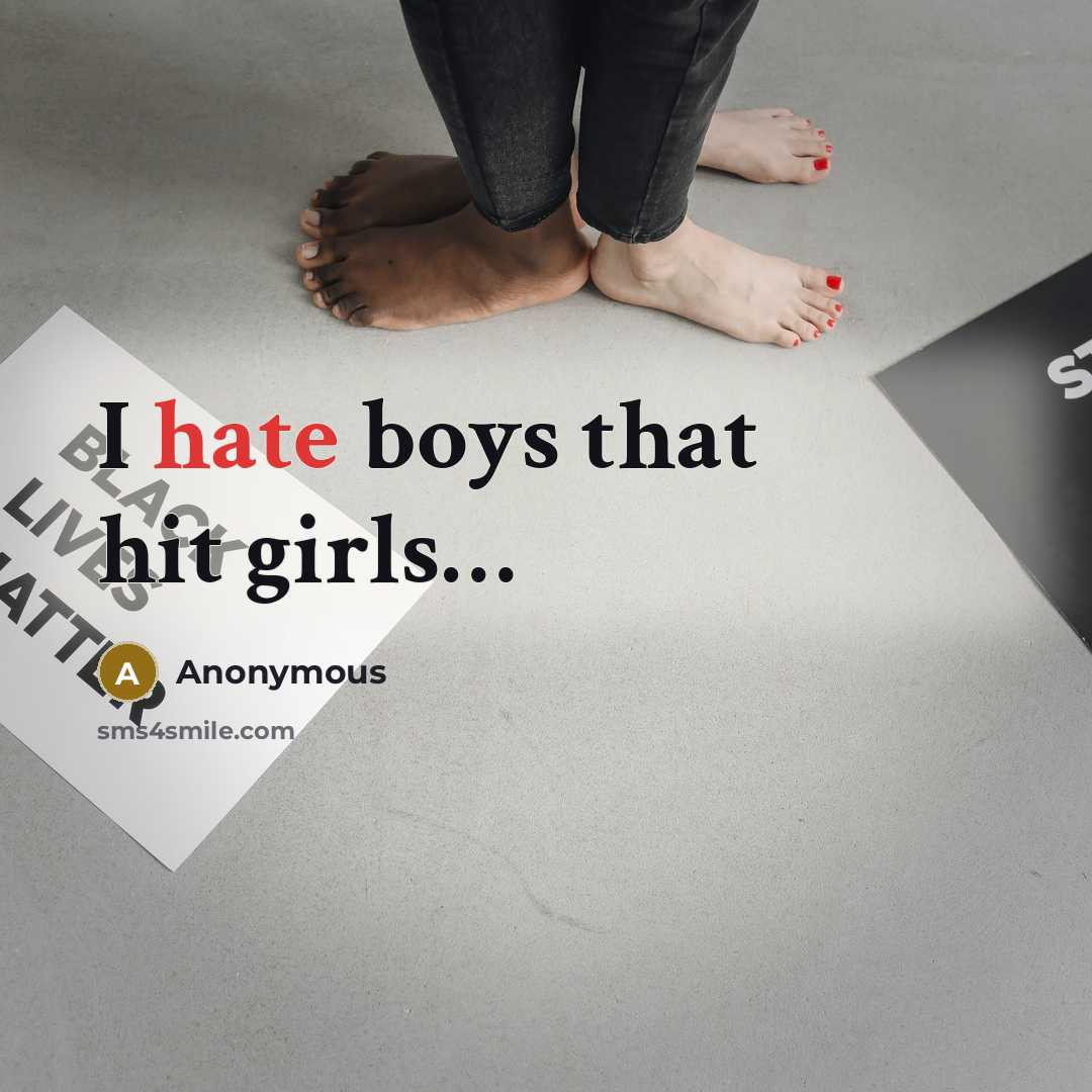 “I hate boys that hit girls…” quote by Anonymous