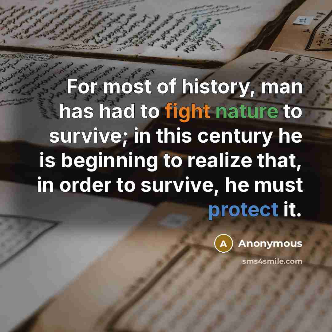 “For most of history, man has had to fight nature…” quote by Anonymous