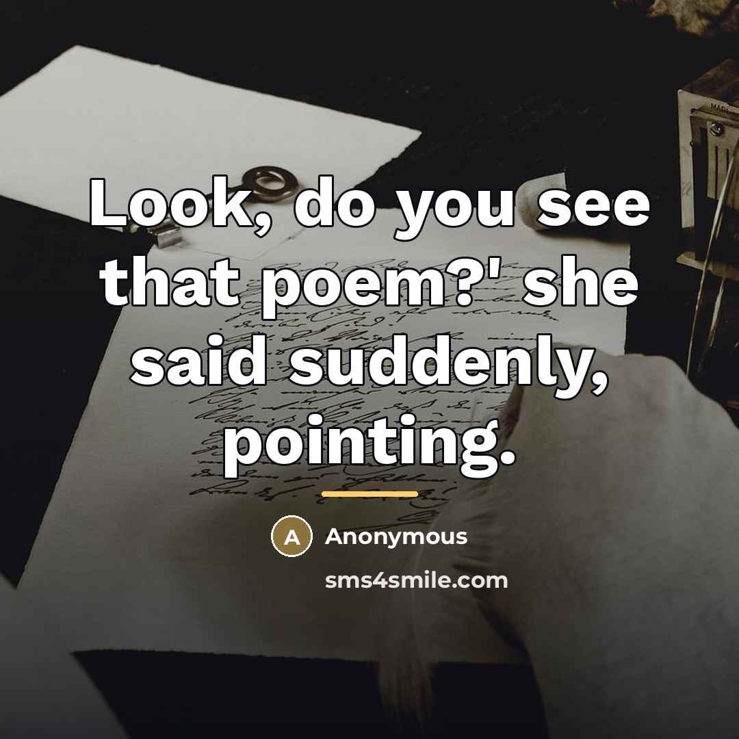 “Look, do you see that poem?' she said suddenly, pointing.…” quote by Anonymous