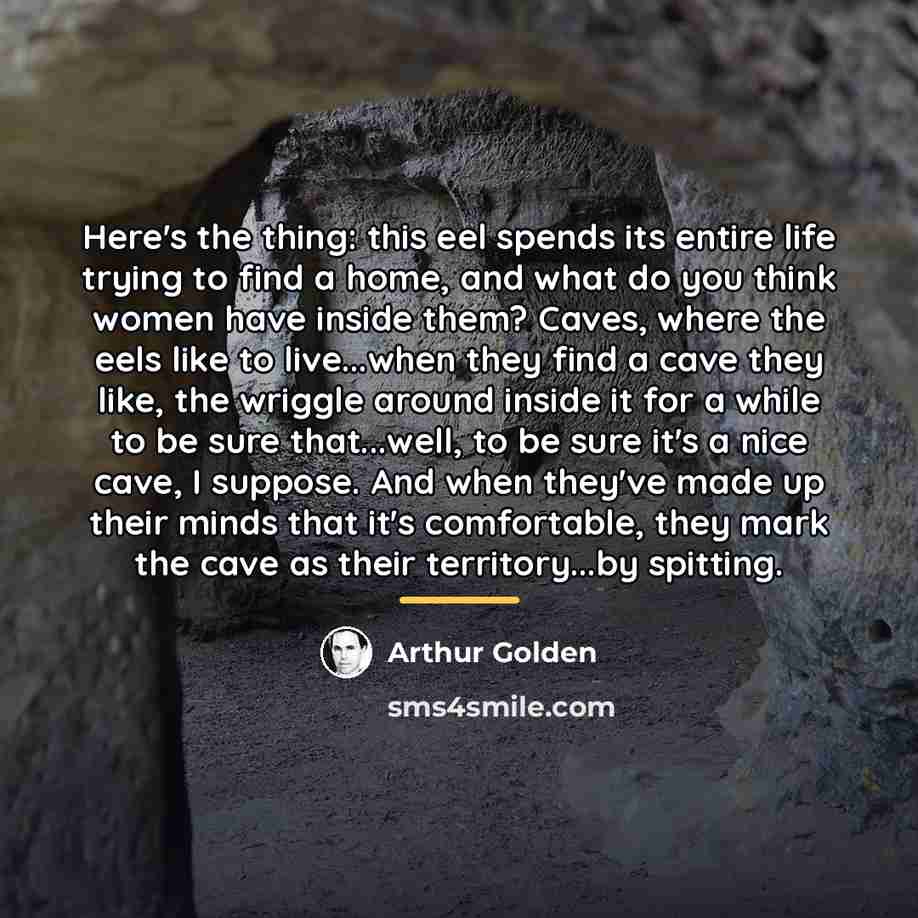 “Here's the thing: this eel spends its entire life trying…” quote by Arthur Golden