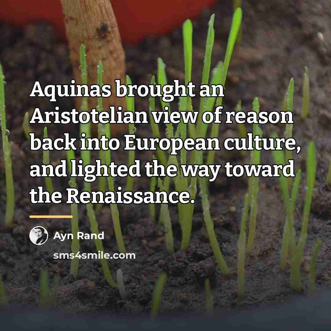 “Aquinas brought an Aristotelian view of reason back into European…” quote by Ayn Rand