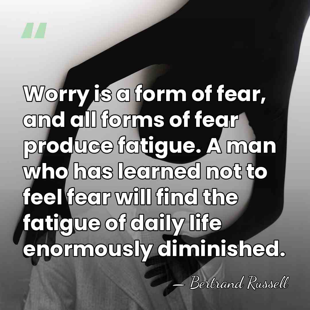 Worry is a form of fear, and all forms of fear produce&hellip; - Bertrand Russell