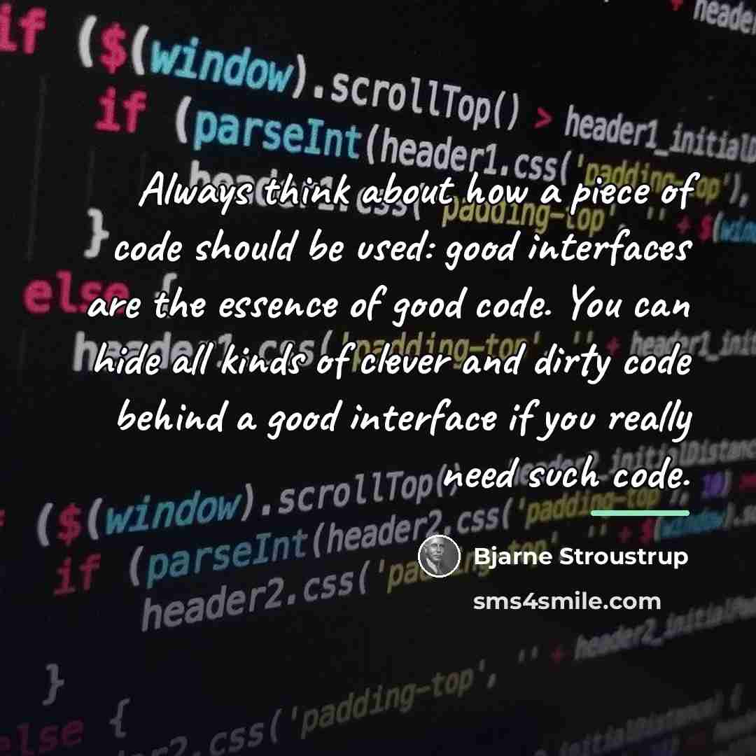 “Always think about how a piece of code should be…” quote by Bjarne Stroustrup
