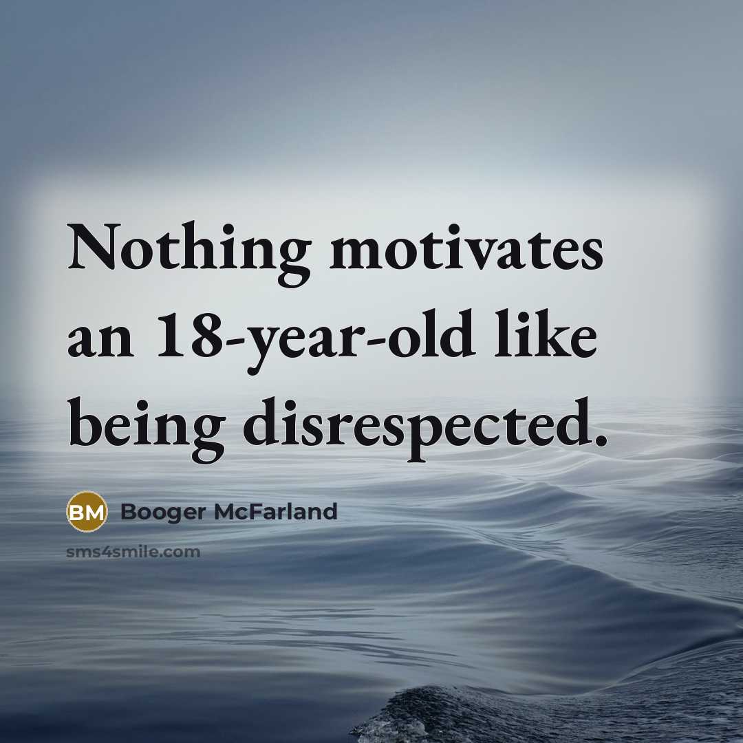 “Nothing motivates an 18-year-old like being disrespected.…” quote by Booger McFarland