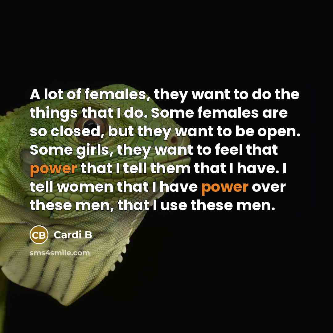 “A lot of females, they want to do the things…” quote by Cardi B