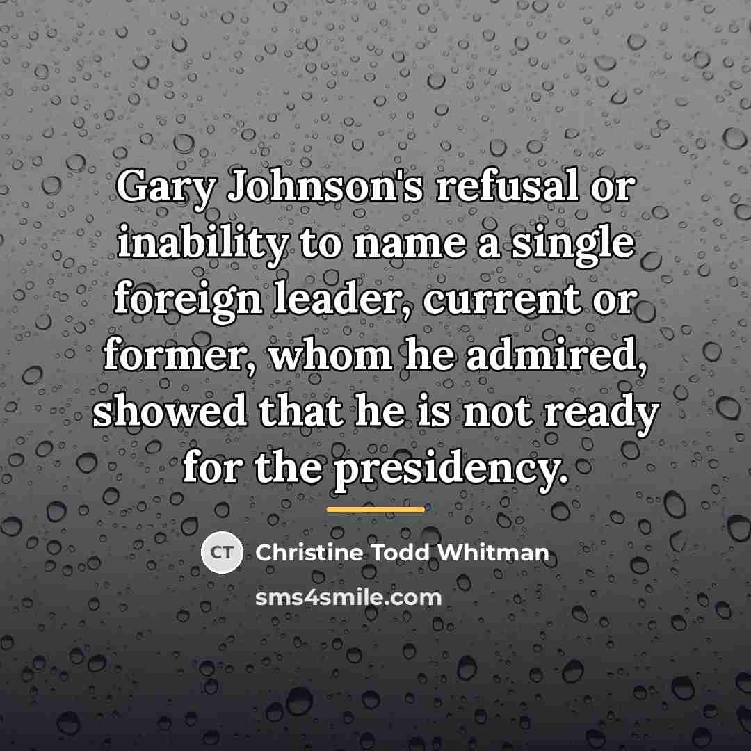 “Gary Johnson's refusal or inability to name a single foreign…” quote by Christine Todd Whitman