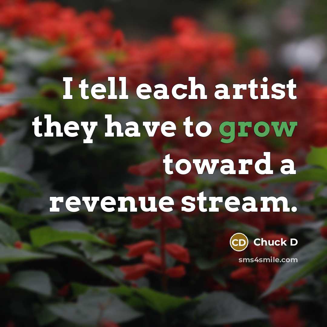 “I tell each artist they have to grow toward a…” quote by Chuck D